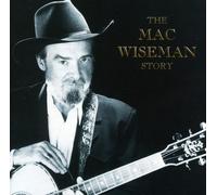 Wiseman Mac - Mac Wiseman Story