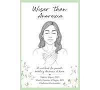 Wiser than Anorexia: A workbook for parents battling Anorexia at home