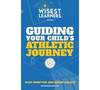 Wisest Learners: Guiding Your Child's Athletic Journey