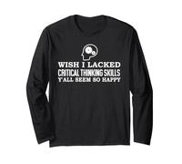 Wish I Lacked Critical Thinking Skills Y'All Seem So Happy Maglia a Manica