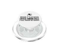 Wish I Lacked Critical Thinking Skills Y'all Seem So Happy PopSockets PopGrip per MagSafe