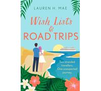 Wish Lists & Road Trips: An opposites-attract, forced-proximity romance that is the perfect uplifting escape!