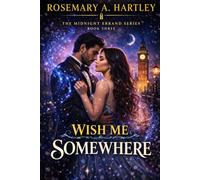 Wish Me Somewhere: A Magical Fake-Engagement Romance