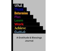 Wish, Think, Determine, Plan, Learn, Work, Gratitude, Achieve - Light Gray: Blank Notebook for Reflections, Goals, Intentional Living, and Daily Gratitude