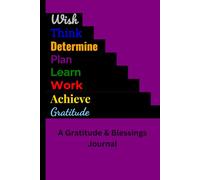 Wish, Think, Determine, Plan, Learn, Work, Gratitude, Achieve - Purple: Blank Notebook for Reflections, Goals, Intentional Living, and Daily Gratitude