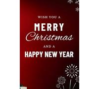 Wish You A Merry Christmas And A Happy New Year: Festive Holiday Notebook, Journal for Christmas Planning, Seasonal Gift Idea