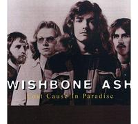 Wishbone Ash - Lost Cause In Paradise