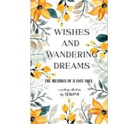 WISHES AND WANDERING DREAMS...