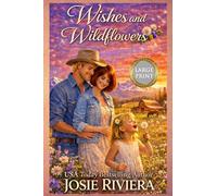 Wishes and Wildflowers Large Print: A Sweet Second Chance Cowboy Romance
