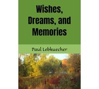 Wishes, Dreams, and Memories