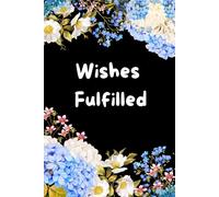 WISHES FULFILLED: "WISHES FULFILLED - Every Wish Begins with a Note"