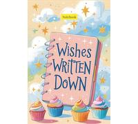 Wishes written down: Capture Your Hopes, Dreams, and Big Ideas