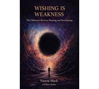 WISHING IS WEAKNESS: THE DIFFERENCE BETWEEN WANTING AND PARTICIPATING