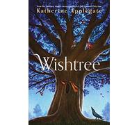 Wishtree: The enchanting story from New York Times bestselling author Katherine Applegate