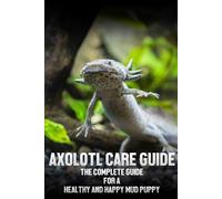 Wishwas Singh Axolotl care guide (Tascabile)