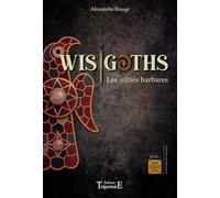 Wisigoths: Les initiés barbares