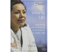 Wising Up: Applying the Wisdom of Proverbs to Daily Life