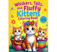 Wiskers, Tails and Fluffy Kittens: Coloring Book