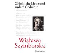 Wislawa Szymbor Glückliche Liebe und andere Gedichte: Mit e. (Copertina rigida)