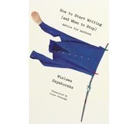 Wislawa Szymborska How to Start Writing (and When to Stop) (Tascabile)