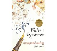 Wislawa Szymborska Nonrequired Reading (Copertina rigida)
