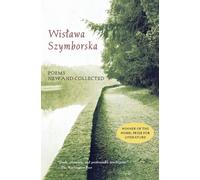 Poems New and Collected: New and Collected: 1957-1997 - Nobel Prize Winner's Definitive Work with Award-Winning Translation