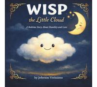 Wisp, the Little Cloud: A Bedtime Story About Humility and Love