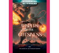WISPERS OF THE GUTSINESS: THE LEGEND OF THE FEARLESS WARRIOR