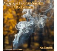 Wisps of Incense Smoke: A Haiku Journey through the Seasons