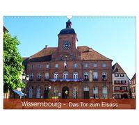 Wissembourg - Tor zum Elsass (Wandkalender 2026 DIN A3 quer), CALVENDO Monatskalender: Wissembourg, die Stadt mit französischer und deutscher Geschichte