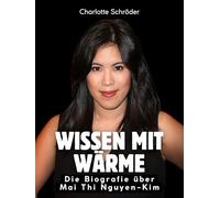 Wissen mit Wärme: Die Biografie über Mai Thi Nguyen-Kim. Komplett in Farbe