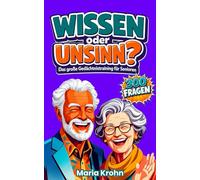 WISSEN oder UNSINN? Das große Gedächtnistraining für Senioren: 300 einfache und anregende Fragen in großer Schrift - ideal zur Demenz Beschäftigung, auch alleine geeignet