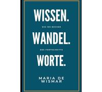 Wissen.Wandel.Worte: Die 100 Bücher des Fortschritts