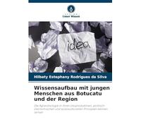 Wissensaufbau mit jungen Menschen aus Botucatu und der Region: Die Agrarökologie in ihren ökoproduktiven, politisch-ökonomischen und soziokulturellen Prinzipien kennen lernen