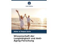 Wissenschaft der Langlebigkeit und Anti-Aging-Forschung