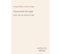 Wissenschaft der Logik: Erster Teil, Die objektive Logik