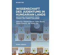 Wissenschaft des Judentums in Hungarian Lands: Institutions, Protagonists, Topics, Context, and Current Challenges: 141