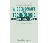 Wissenschaft und Technologie kommunizieren: Kontroversität, Dialog und Partizipation