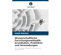 Wissenschaftliche Forschungsmethodik: Grundsätze, Praktiken und Anwendungen: Ein umfassender Leitfaden für Studenten und Wissenschaftler