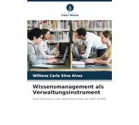 Wissensmanagement als Verwaltungsinstrument: Eine Fallstudie in der Sektorbibliothek der UAST /UFRPE
