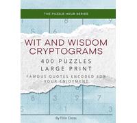 Wit and Wisdom Cryptogram Puzzle Book for Adults: 400 Quote Puzzles, Easy to Hard