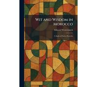 Wit and Wisdom in Morocco: A Study of Native Proverbs