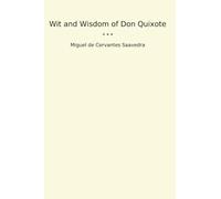 Wit and Wisdom of Don Quixote