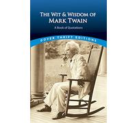 Wit and Wisdom of Mark Twain: A Book of Quotations