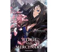 Witch and Mercenary. La strega e il mercenario. Vol. 1