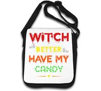 Witch Better Have My Candy - Borsa a tracolla con grafica di Halloween, colore: Bianco