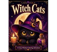 Witch Cats - A Cozy Witchy Coloring Adventure: Relaxing Magical Scenes for Women Inspired by Moonlight, Gentle Spells, and Enchanted Cats
