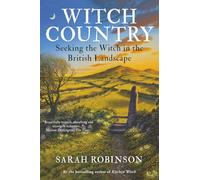Witch Country: Seeking the Witch in the British Landscape