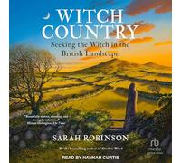 Witch Country: Seeking the Witch in the British Landscape