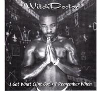 Witch Doctor - I What Clint Got